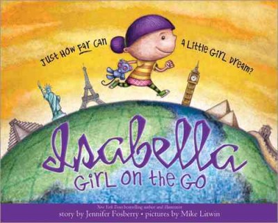 Isabella, girl on the go / story by Jennifer Fosberry ; pictures by Mike Litwin.