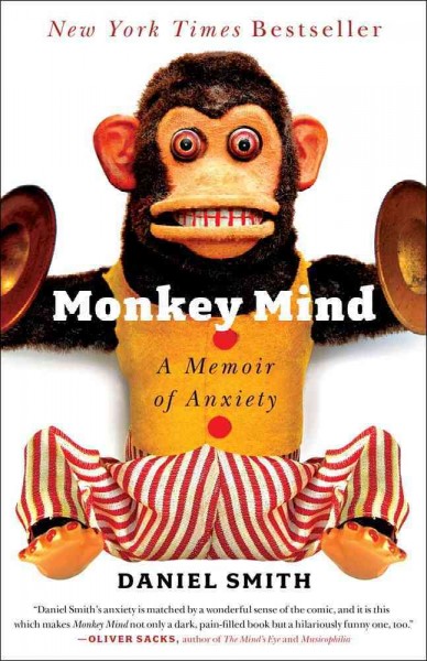 Monkey mind : a memoir of anxiety / Daniel B. Smith.