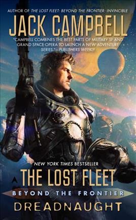 The lost fleet : beyond the frontier : dreadnaught / Jack Campbell.