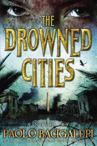 The drowned cities / by Paolo Bacigalupi.