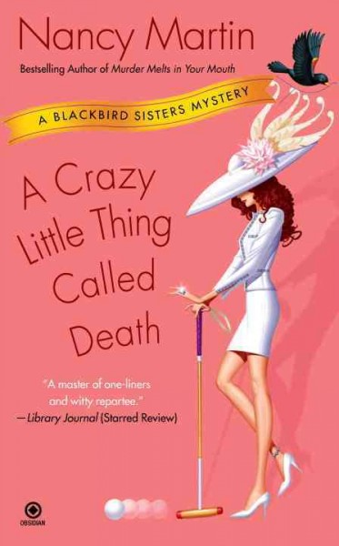 A crazy little thing called death [Paperback] : a Blackbird Sisters mystery / Nancy Martin.
