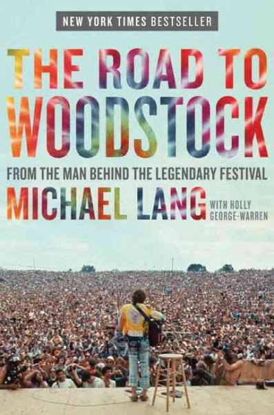 The road to Woodstock / Michael Lang & Holly George-Warren.