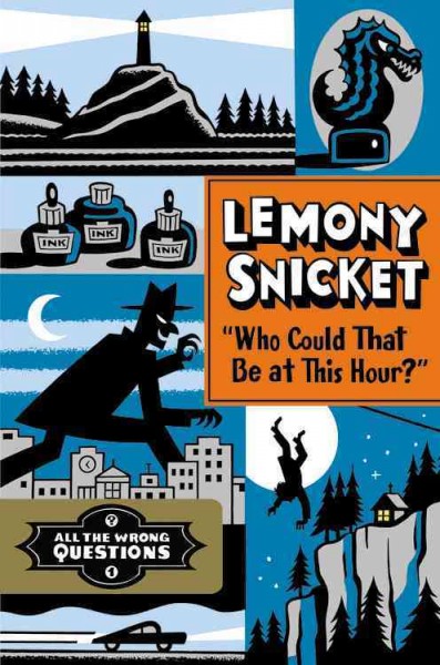 Who could that be at this hour? / by Lemony Snicket ; art by Seth.