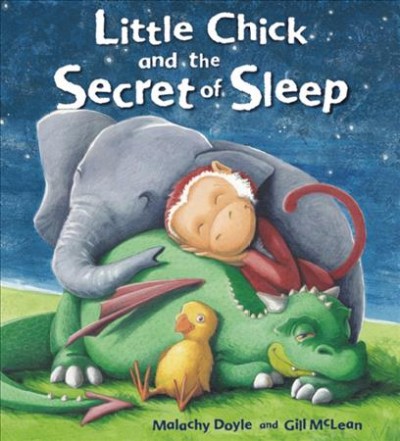Little Chick and the secret of sleep / Malachy Doyle and [illustrated by] Gill McLean.