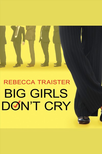Big girls don't cry [electronic resource] : the election that changed everything for American women / Rebecca Traister.