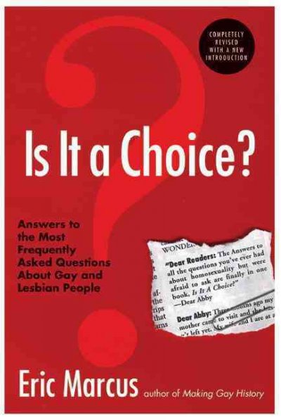 Is it a choice? [electronic resource] : answers to the most frequently asked questions about gay and lesbian people / Eric Marcus.