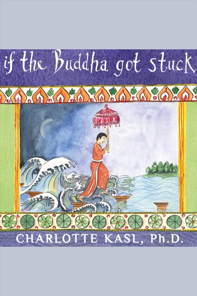 If the Buddha got stuck [electronic resource] : a handbook for change on a spiritual path / Charlotte Sophia Kasl.