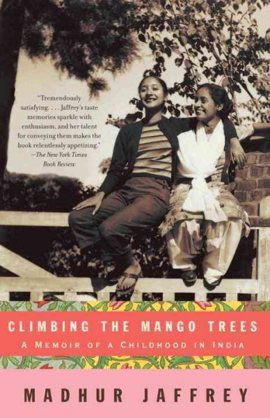 Climbing the mango trees [electronic resource] : a memoir of a childhood in India / Madhur Jaffrey.