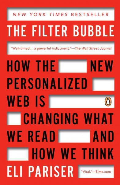 The filter bubble [electronic resource] : what the Internet is hiding from you / Eli Pariser.