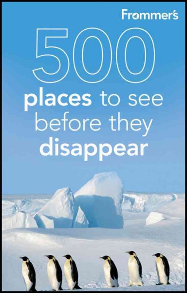 Frommer's 500 places to see before they disappear [electronic resource] / by Holly Hughes  & Julie Duchaine..