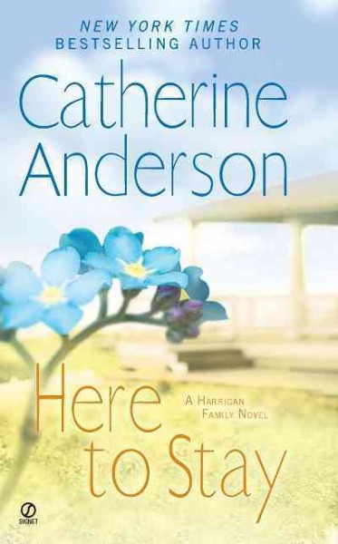 Here to stay [electronic resource] : a Harrigan family novel / Catherine Anderson.