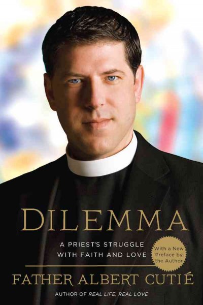 Dilemma [electronic resource] : a priest's struggle with faith and love / Albert Cutié.