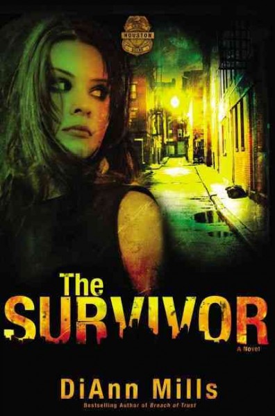 The survivor : a novel / DiAnn Mills.