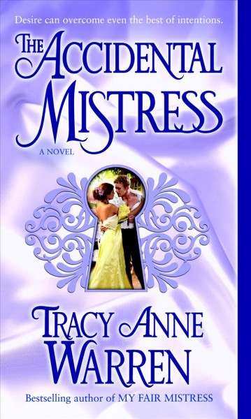 The accidental mistress [electronic resource] : a novel / Tracy Anne Warren.