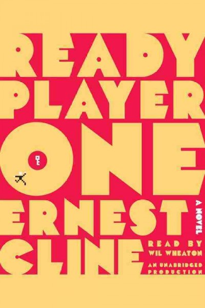 Ready player one [electronic resource] : [a novel] / Ernest Cline.