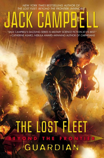 The lost fleet : beyond the frontier. Guardian / Jack Campbell.