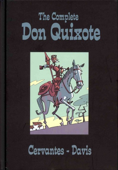 The complete Don Quixote / Cervantes-Davis ; [adapted and illustrated by Rob Davis].