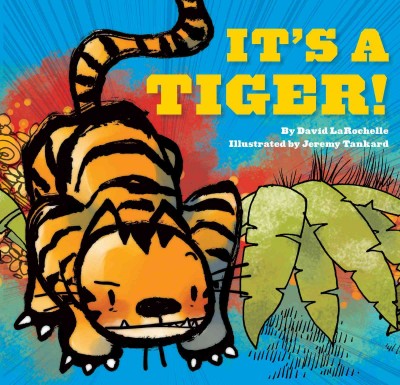 It's a tiger! [electronic resource] / by David LaRochelle ; illustrated by Jeremy Tankard.