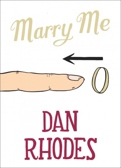 Marry me [electronic resource] / by Dan Rhodes.