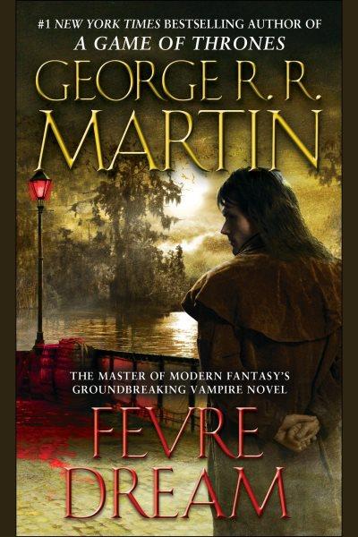 Fevre dream [electronic resource] / George R.R. Martin.
