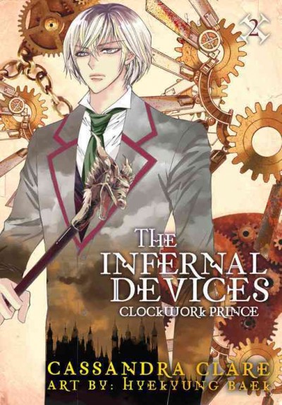 The infernal devices.  Clockwork prince. Vol. 2  / Cassandra Clare ; art by HyeKyung Baek ; [lettering, JuYuon Lee].