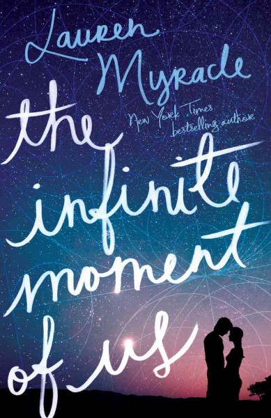 The infinite moment of us / by Lauren Myracle.