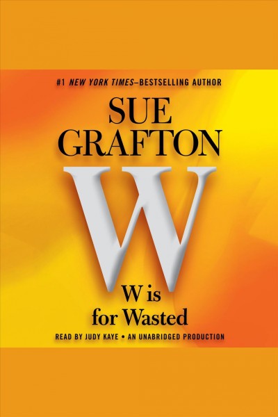 W is for wasted [electronic resource] / Sue Grafton.