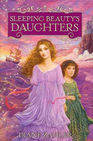 Sleeping Beauty's daughters / Diane Zahler.