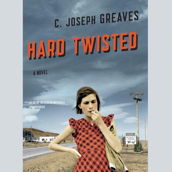 Hard twisted : a novel / C. Joseph Greaves.