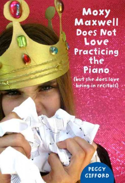 Moxy Maxwell does not love practicing the piano [electronic resource] : (but she does love being in recitals) / by Peggy Gifford ; photographs by Valorie Fisher.