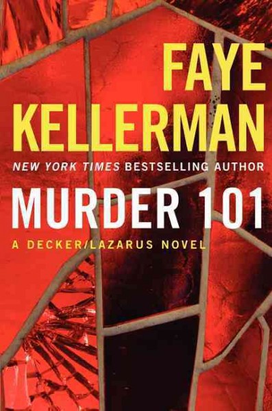 Murder 101 : a Decker/Lazarus novel / by Faye Kellerman.