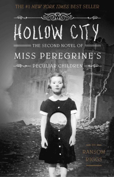 Hollow city : the second novel of Miss Peregrine's Home for Peculiar Children / by Ransom Riggs.