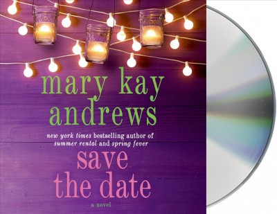 Save the date  [sound recording (CD)] / Mary Kay Andrews.