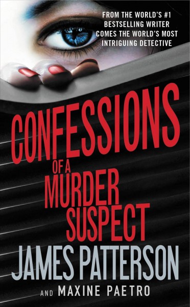 Confessions of a murder suspect / James Patterson.