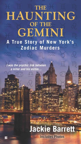The haunting of the Gemini : a true story of New York's zodiac murders / Jackie Barrett.