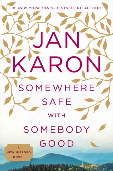 Somewhere safe with somebody good : a new Mitford novel / Jan Karon.