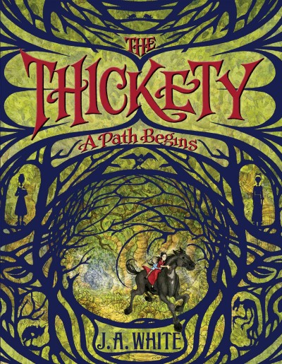 The thickety [electronic resource] : a path begins / J. A. White ; illustrations by Andrea Offermann.