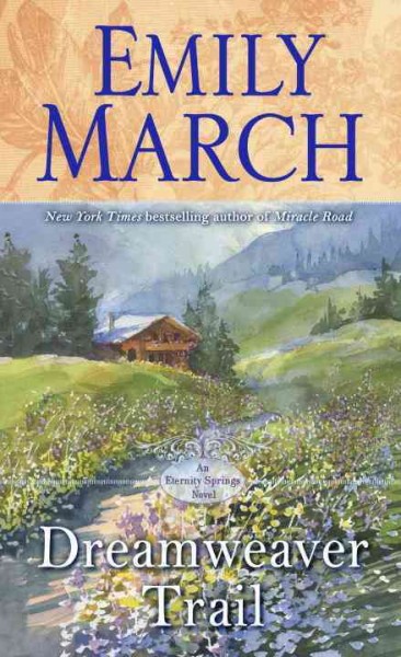 Dreamweaver Trail : an Eternity Springs novel / Emily March.