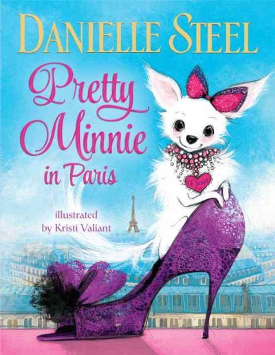 Pretty Minnie in Paris / Danielle Steel ; illustrated by Kristi Valiant.