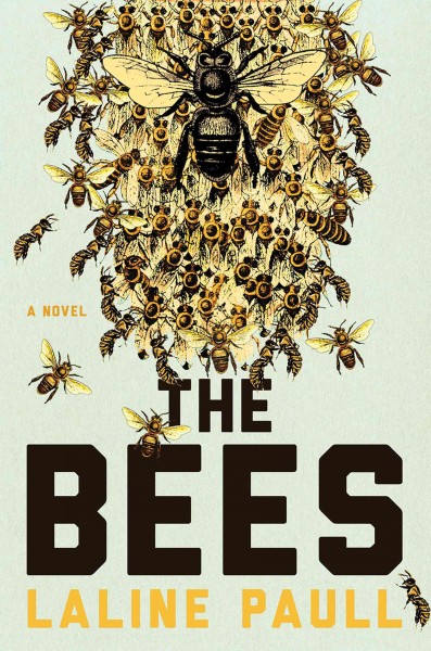 The bees [electronic resource] / Laline Paull.