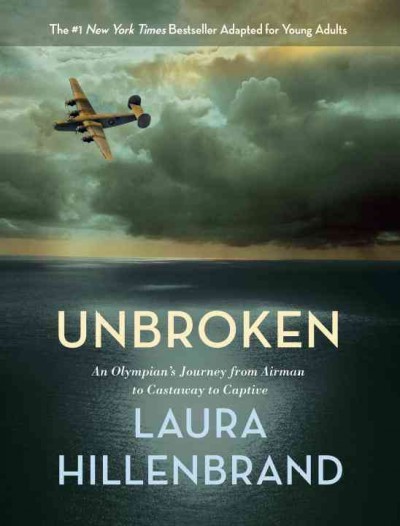 Unbroken : an Olympian's journey from airman to castaway to captive / Laura Hillenbrand.