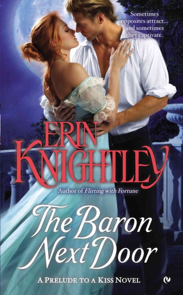 The baron next door : a prelude to a kiss novel / Erin Knightley.
