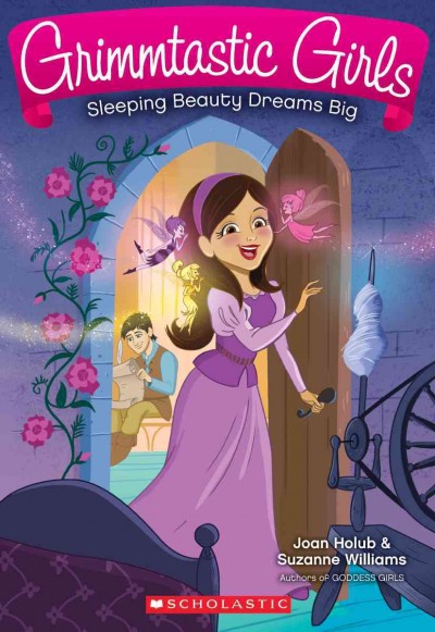 Sleeping beauty dreams big / Joan Holub & Suzanne Williams.