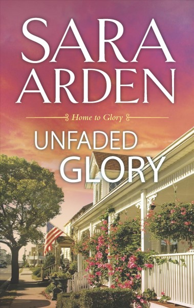 Unfaded Glory / Sara Arden.