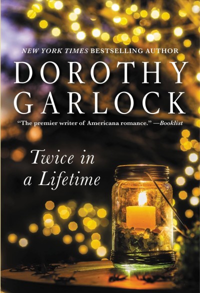 Twice in a lifetime / Dorothy Garlock.