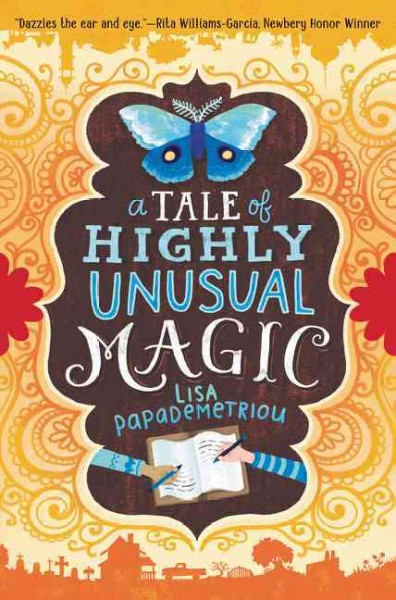 A tale of highly unusual magic / Lisa Papademetriou.