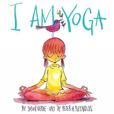 I am yoga / by Susan Verde ; art by Peter H. Reynolds.