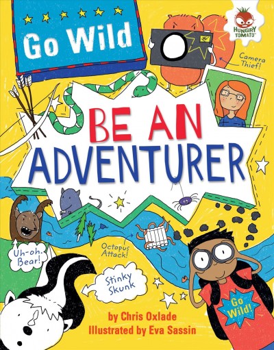 Be an adventurer / by Chris Oxlade ; illustrated by Eva Sassin.