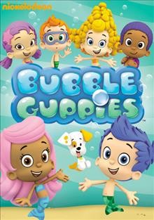 Bubble Guppies [videorecording] / Nickelodeon.