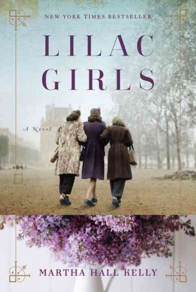 Lilac girls : a novel / Martha Hall Kelly.